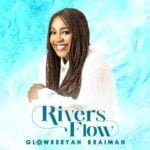 Glowreeyah Braimah – Rivers Flow | Glowreeyah Braimah – Rivers Flow