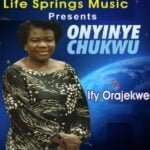 Ify Orajekwe - Chukwu Ma Echi | Ify Orajekwe songs