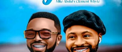 Mike Abdul – Ojoro ft Clement Whyte | Mike Abdul Ojoro ft Clement Whyte