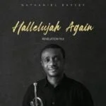 Nathaniel Bassey – Kiss Me Again (Song of Solomon) | Nathaniel Bassey – Hallelujah Again Revelation 19 3 Album