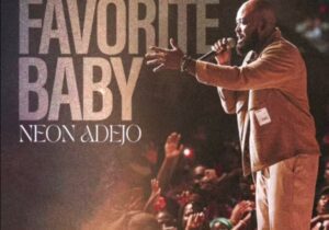 Neon Adejo – Favorite Baby | Neon Adejo – Favorite Baby