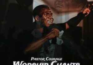 Pastor Courage – Worship Of My Heart | Pastor Courage – Worship Of My Heart