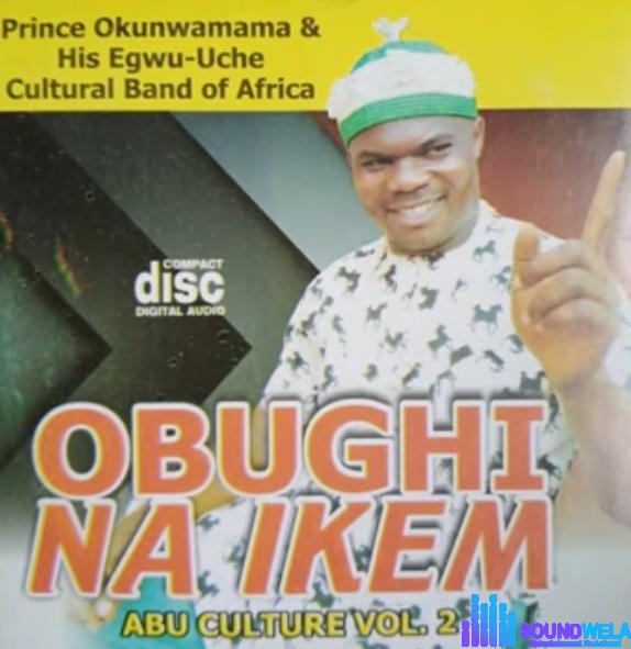 Oku Nwamama - Obughi Na Ikem | Prince Oku Nwamama music