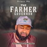 Prince Mk Baagi – The Farmer Governor | Prince Mk Baagi The Farmer Governor Soundwela