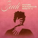 Rotimi – Sade ft. Mayorkun & Nasty C | Rotimi Sade ft Mayorkun Nasty C