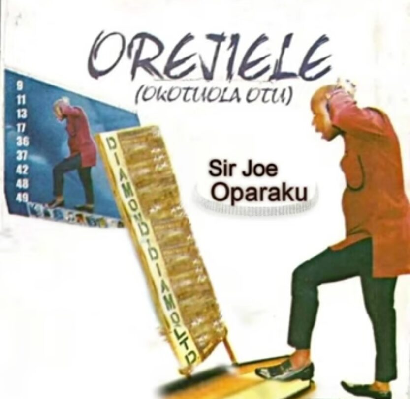 Sir Joe Oparaku - Orejiele | Sir Joe Oparaku Orejiele