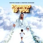 Switch Music – Running To You Ft Pastor Courage | Switch Music – Running To You Ft Pastor Courage