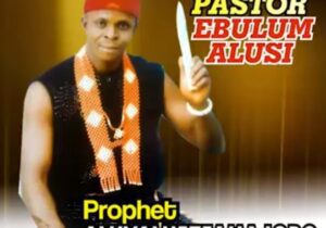 Prophet Aruvaluezeama - Ndi Pastor Ebulum Alusi | prophet Aruvaluezeama