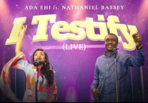 Ada Ehi & Nathaniel Bassey - I Testify (Live) | Ada Ehi ft Nathaniel Bassey I testify