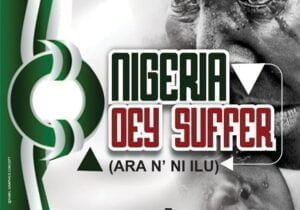Awiye Agba – Nigeria Dey Suffer | Awiye Agba Nigeria Dey Suffer Soundwela