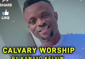 Bro Kanayo Kelvin - Calvary Worship | Calvary Worship by Kanayo Kelvin
