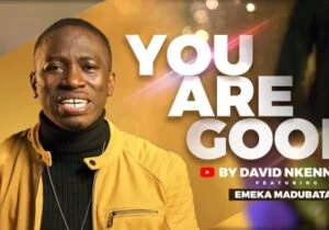 David Nkennor – You Are Good | David Nkennor – You Are Good