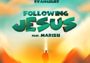 Edem Evangelist – Following Jesus (Sped Up Version) ft Marizu | Edem Evangelist – Following Jesus Sped Up Version ft Marizu Soundwela.com