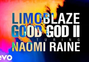 Limoblaze & Naomi Raine – Good God Ii | Limoblaze Naomi Raine – Good God Ii