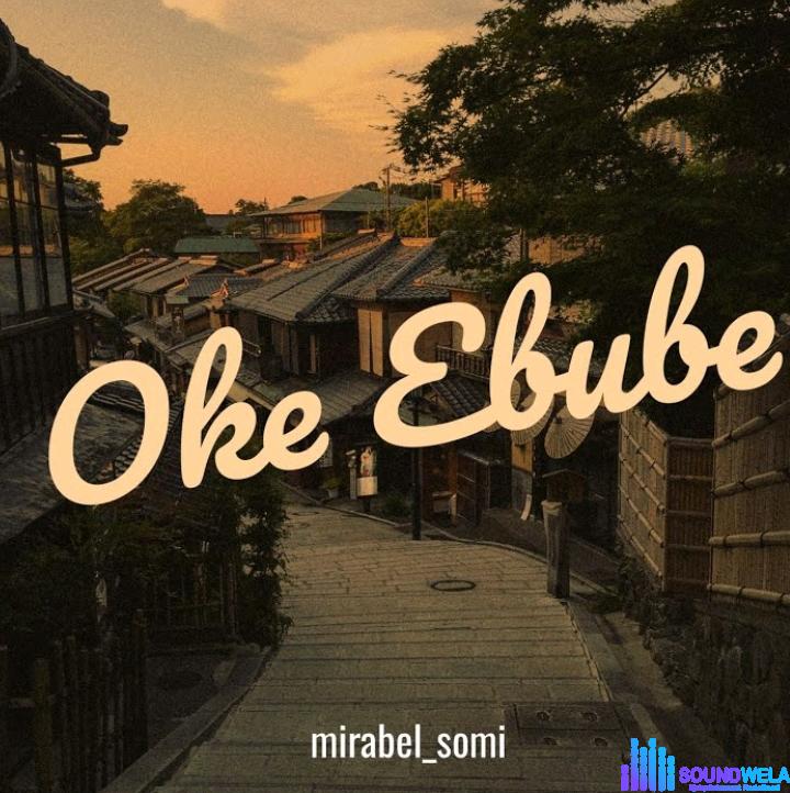 Mirabel Somi – Oke Ebube | Mirabel Somi – Oke Ebube