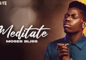 Moses Bliss – Meditate | Moses Bliss – Meditate