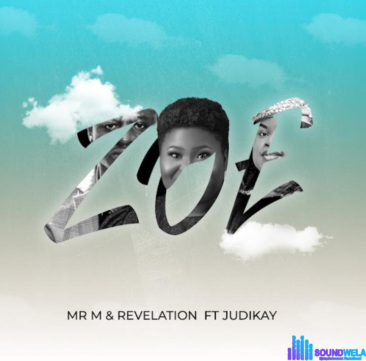 Mr M & Revelation – Zoe Ft. Judikay | Mr M Revelation – Zoe Ft. Judikay