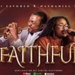 Nathaniel Bassey & Tomi Favored – Faithful | Nathaniel Bassey Tomi Favored – Faithful