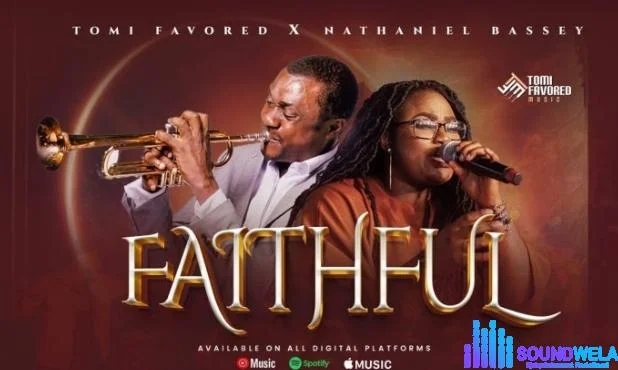 Nathaniel Bassey & Tomi Favored – Faithful | Nathaniel Bassey Tomi Favored – Faithful