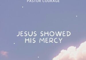 Pastor Courage – Jesus Showed His Mercy | Pastor Courage – Jesus Showed His Mercy