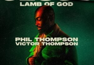 Phil Thompson & Victor Thompson – Jesus, Lamb Of God | Phil Thompson Victor Thompson – Jesus Lamb Of God