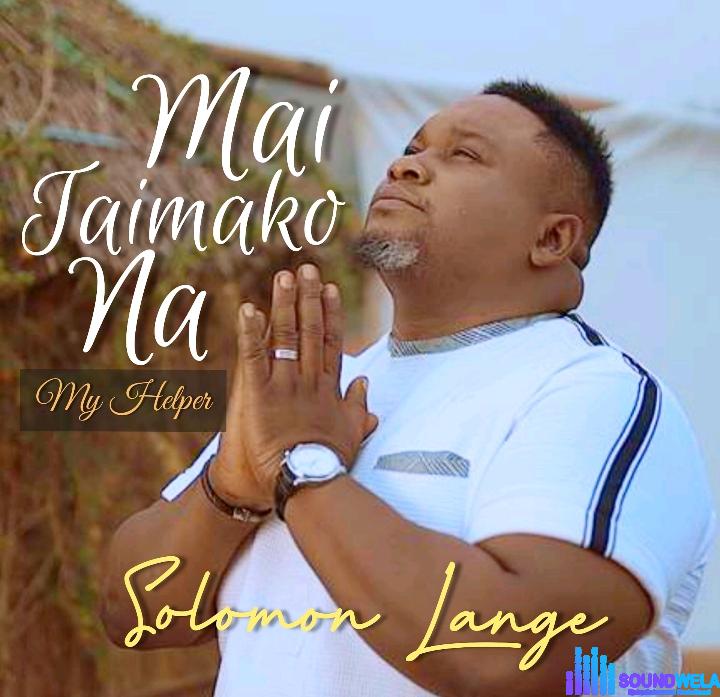 Solomon Lange – Mai Taimako Na (My Helper) | Solomon Lange – Mai Taimako Na My Helper