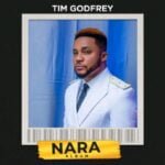 Tim Godfrey – Nara | Tim Godfrey – Nara