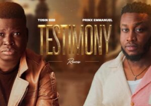 Tosin Bee – Testimony (Remix) | Tosin Bee – Testimony Remix