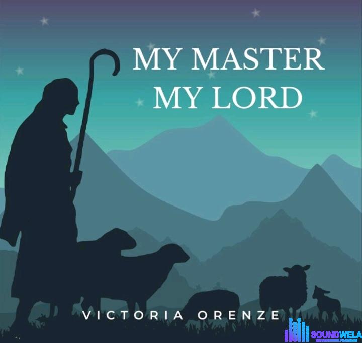 Victoria Orenze – My Master My Lord | Victoria Orenze – My Master My Lord