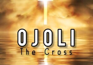 Abigail Omonu – Ojoli (The Cross) | Abigail Omonu – Ojoli The Cross