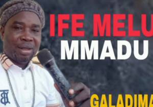 Galadima - Ife Melu Mmadu Chi Ya Mali Ya | Alhaji Galadima songs