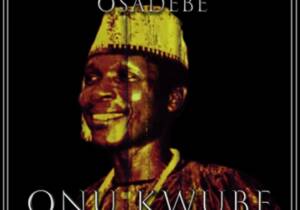 Osita Osadebe - Onu Kwube, Ejim Ofor Aga | Chief Stephen Osita Osadebe mp3 download