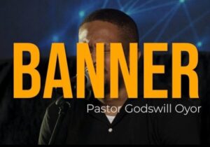 Godswill Oyor – The Lord Our Banner (Spontaneous Worship) | Godswill Oyor – The Lord Our Banner Spontaneous Worship