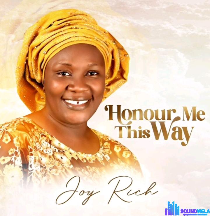 Joy Rich – Honour Me This Way | Joy Rich – Honour Me This Way