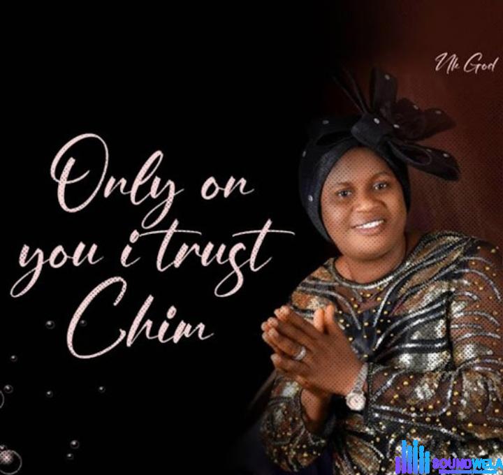 Nk God – Worship Praise 2 | No God – Only On You I Trust Chim