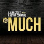 Salmistgee & Pastor Courage – So Much | Salmistgee Pastor Courage – So Much