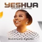 Sunmisola Agbebi – Yeshua (Worship Rendition) | Sunmisola Agbebi – Yeshua Worship Rendition