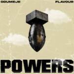 Odumeje - Powers Feat. Flavour | odumeje powers Flavour Soundwela