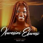 Blessed Faith - Ikwesiri Ekwesi | Blessed Faith Ikwesiri Ekwesi