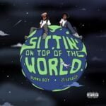 Burna Boy – Sittin On Top The World ft. 21Savage | Burna Boy Sittin On Top Of The World Remix ft 21 Savage2