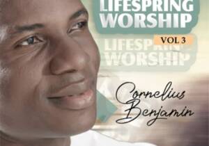Cornelius Benjamin - Lifespring Worship 3 | Cornelius Benjamin Lifespring Worship 3