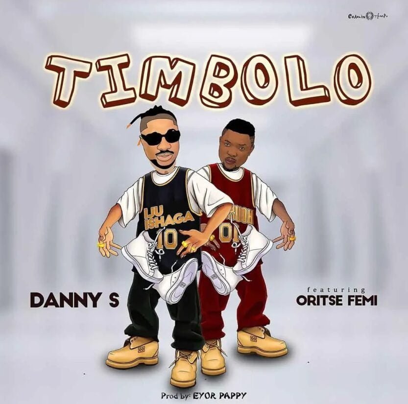 Danny S – TIMBOLO ft. Oritse Femi | Danny S TIMBOLO ft Oritse Femi2