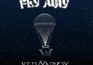 Kelvyn Boy – Fly Away | Kelvyn Boy Fly Away2