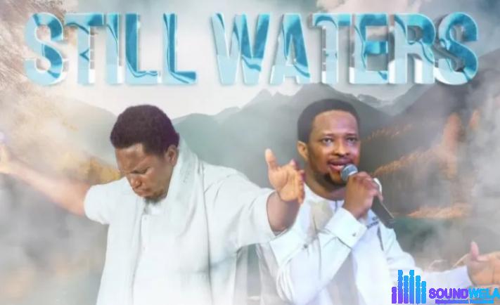 Lawrence Oyor – Still Waters Ft. Prophet Joel Ogebe | Lawrence Oyor – STILL WATERS Ft. Prophet Joel Ogebe