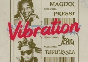 Magixx – Vibration ft. JeriQ | Magixx Vibration ft JeriQ2