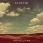 Mirabel Somi – Good God | Mirabel Somi – Good God