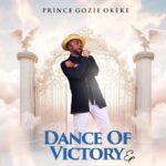 Prince Gozie Okeke – I Don't Care | Prince Gozie Okeke – Dance Of Victory Ep