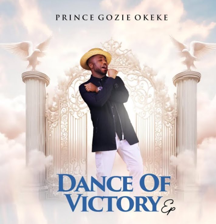 Prince Gozie Okeke – Dance Of Victory | Prince Gozie Okeke – Dance Of Victory Ep
