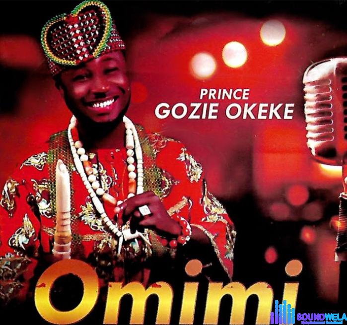 Prince Gozie Okeke – Olee Ebe I No | Prince Gozie Okeke – Omimi