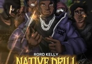 Rord Kelly – Native Drill EP | Rord Kelly Native Drill EP2